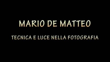 Mario De Matteo_Tecnica e Luce nella Fotografia