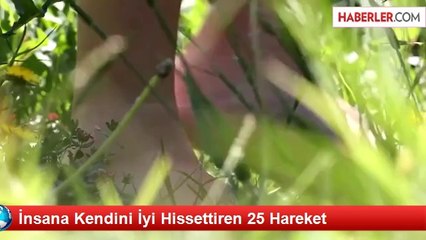 İnsana Kendini İyi Hissettiren 25 Hareket