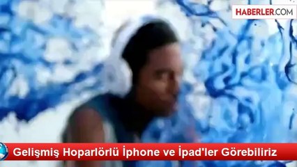 Gelişmiş Hoparlörlü İphone ve İpad'ler Görebiliriz
