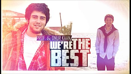 Onur Kaan & Prof. - We're the Best