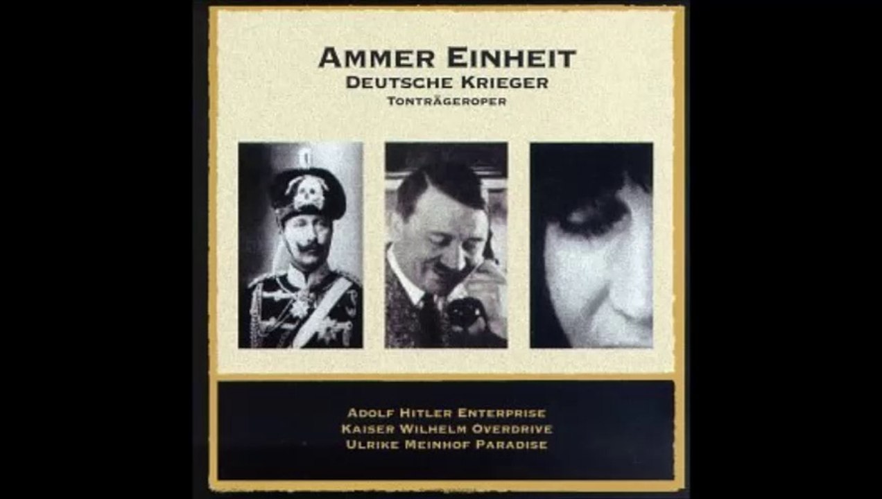 Ammer Einheit - Deutsche Krieger - Ulrike Meinhof Paradise- Akt I