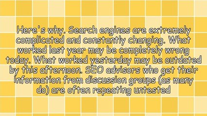 Search Engines Change So Fast - Most Of What You Hear Is Wrong