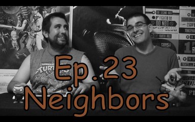 Ep. 23 Neighbors- Cinema Under the Influence