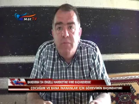 BANDIRMADA ENGELLİ HAREKETİNE İVME KAZANDIRDIK!