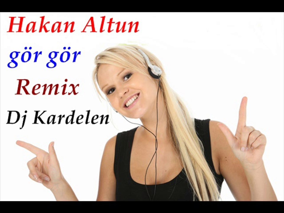 Hakan Altun Gör Gör Dj Kardelen Remix