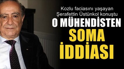 Kozlu faciasını yaşayan mühendisten Soma iddiası!