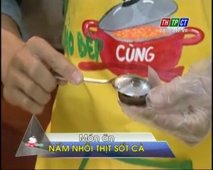 Vào bếp cùng khán giả- Nấm nhồi thịt sốt cà