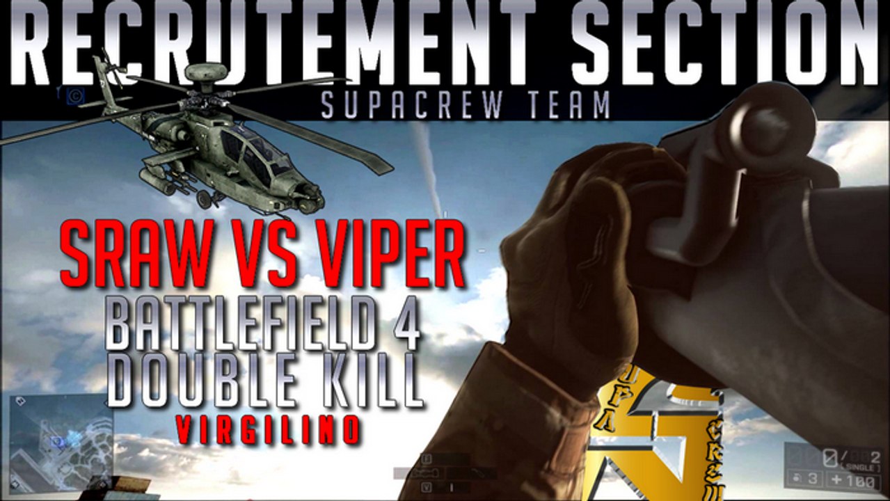 Battlefield 4 ,Sraw Double Kill vs Viper ,Battlefield 4 ,Recrutement Section