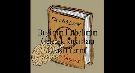 Futbolun Simyası 12.05.14-Futbolumuzda Bugün ve Yarın(Yarım)