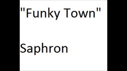 "Funky Town" by Lipps Inc... covered by Saphron recording