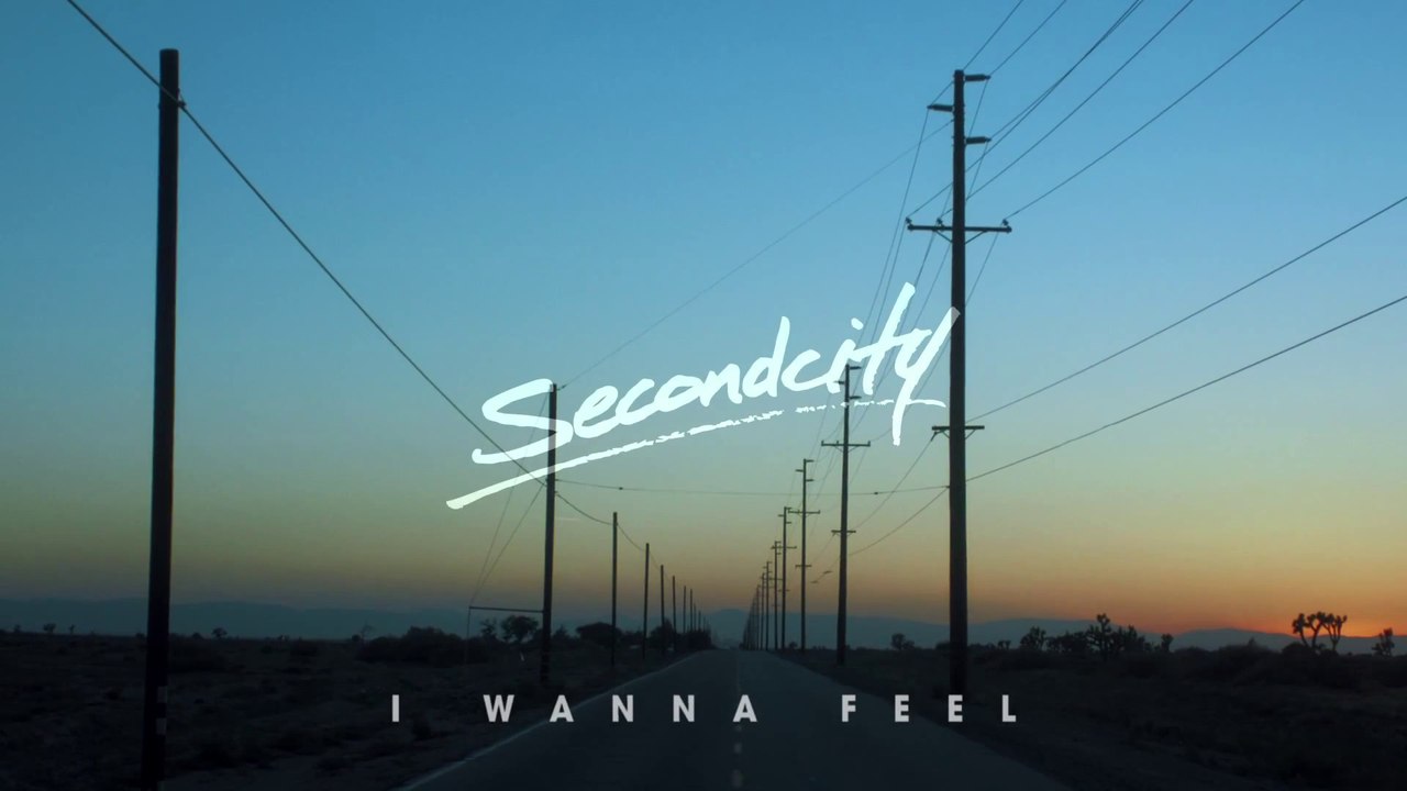 Secondcity - I Wanna Feel (Official Music Video)