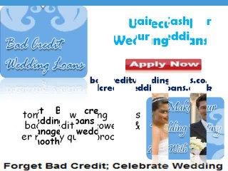Wedding Loans- Get Fast & Cheap Loans Assistance With Bad Credit For Wedding