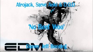 Afrojack, Steve Aoki & D.O.D - No Beef Woo (Danny Jeff Bootleg)