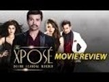 The Xpose Movie Review | Himesh Reshammiya,  Zoya Afroz, Sonali Raut, Honey Singh