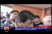 Gregorio Santos acusó a pro mineros de montar operativo en su contra
