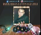 Balada Djochko 2014 Zavinagi Super Hit ,