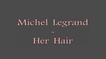 Michel Legrand - Her Hair - Piano