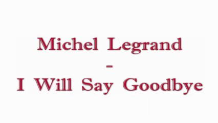 Michel Legrand - I Will Say Goodbye - Piano