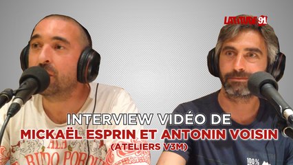 ITW VIDEO de Mickaël Esprin et Antonin Voisin (ateliers V3M)