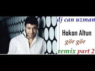 Hakan Altun Gör Gör Dj Can Uzman  Remix