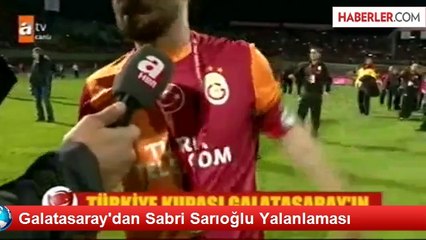 Galatasaray'dan Sabri Sarıoğlu Yalanlaması
