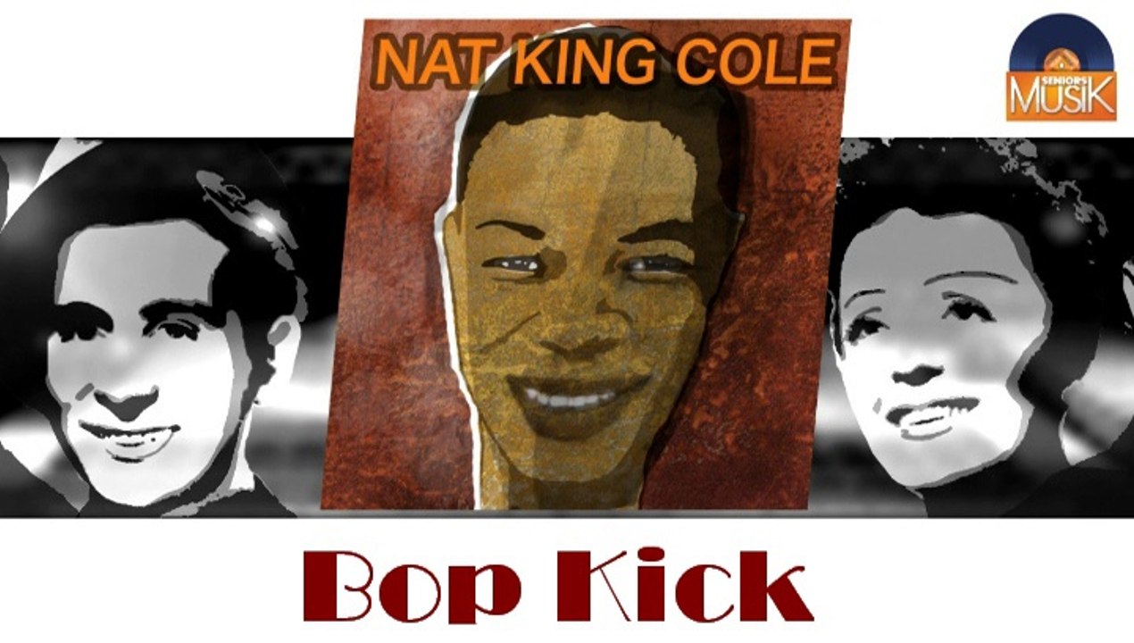 Nat King Cole - Bop Kick (HD) Officiel Seniors Musik