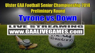 Watch Tyrone vs Down Live Stream Online Ulster GAA Football 5/18/14