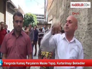 Yangında Kumaş Parçalarını Maske Yapıp, Kurtarılmayı Beklediler