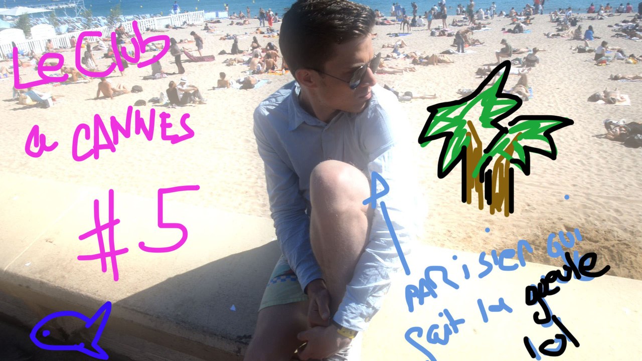 Le Club à Cannes Episode #05