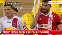 Mersin İdman Yurdu Süper Lig'e Yükseldi