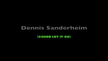 Dennis Sanderheim Disney Frozen Let It Go (Cover)