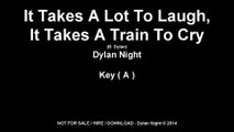 Dylan Night - It Takes A Lot To Laugh, It Takes A Train To Cry (A)