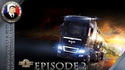 Euro Truck Simulator 2 Body Le Chauffard Polonais [Épisode 2] Pc