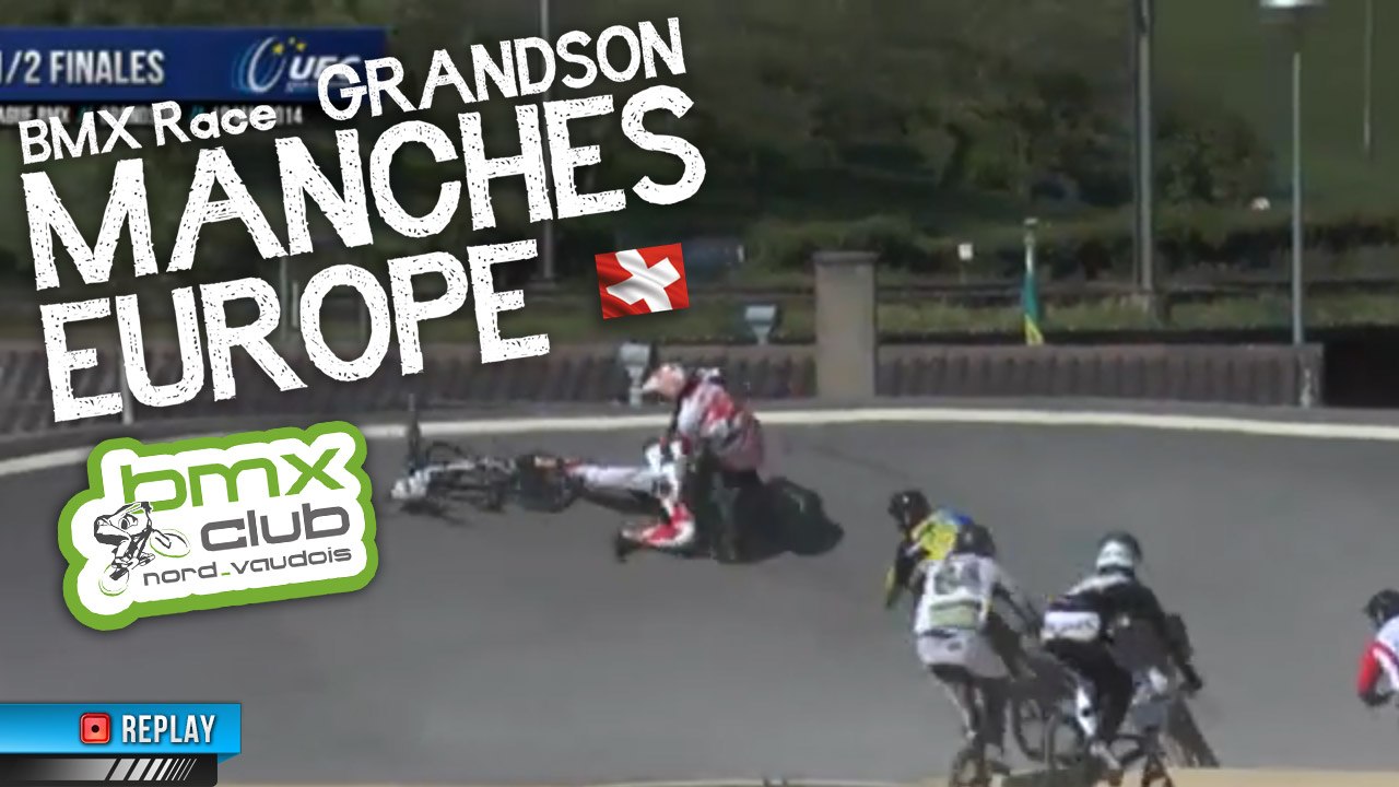 Replay 1/2 finales Championnat European League BMX Round 6 partie 2 Grandson (Suisse) Dimanche 18 mai 2014