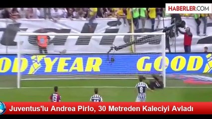 Juventus'lu Andrea Pirlo, 30 Metreden Kaleciyi Avladı