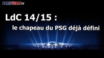 LdC 14/15 : le chapeau du PSG déjà défini