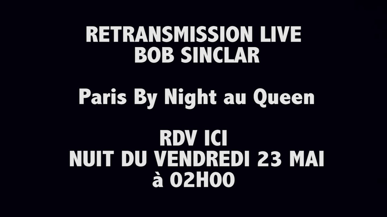 LIVE BOB SINCLAR Queen Club vendredi 23 mai 2014 à 02h00