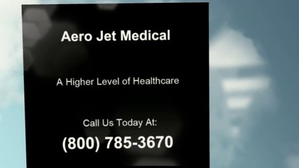 Air Ambulance Transportation | Aero Jet Medical (800) 785-3670