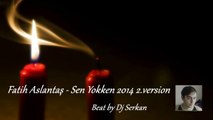 Fatih Aslantaş - Sen Yokken 2014 (2.version)