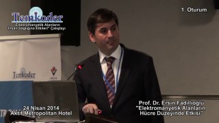 Prof. Dr. Ersin Fadıllıoğlu - Elektromanyetik Alanların Hücre Düzeyinde Etkisi