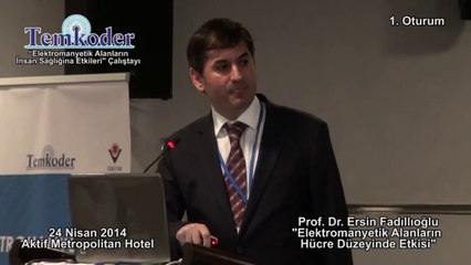Prof. Dr. Ersin Fadıllıoğlu - Elektromanyetik Alanların Hücre Düzeyinde Etkisi