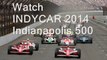 Online Live INDYCAR 2014 Indianapolis 500 HERE