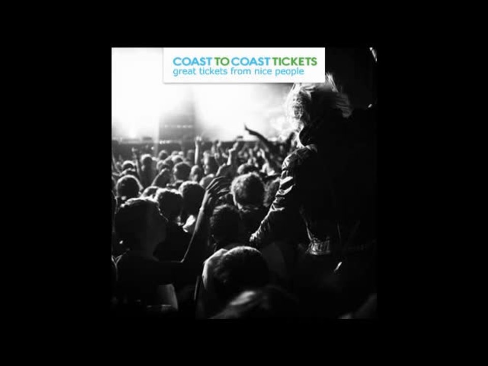 Coast to Coast Tickets is your connection to great tickets