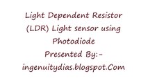 Light Dependent Resistor (LDR) Light sensor using Photodiode
