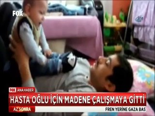 Hasta çocuğu için madende çalışmaya giden maden şehidi