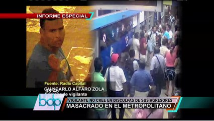 Vigilante del Metropolitano no cree en disculpas de agresores y pide justicia