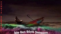 Cengiz Kurtoglu-İşte Ben Böyle Şansızım Ben Doğustan Bahtsızım