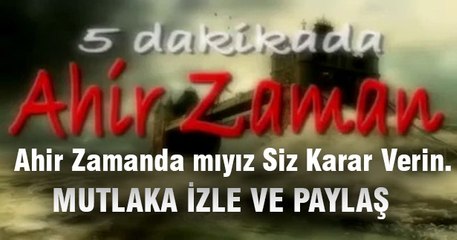 İzleyin Ahir Zamanda mıyız Siz Karar Verin. (paylaş)