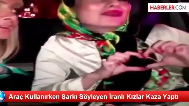 Araç Kullanırken Şarkı Söyleyen ve Bir taraftanda kendilerini videoya kaydeden İranlı Kızlar böyle kaza yaptı