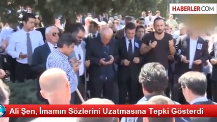 Ali Şen, İmamın Sözlerini Uzatmasına Tepki Gösterdi